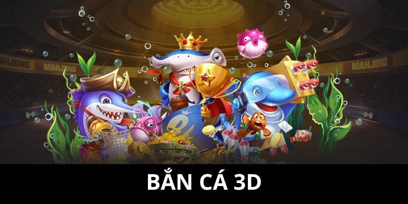 Bắn cá 3D tại sảnh bắn cá Hubet