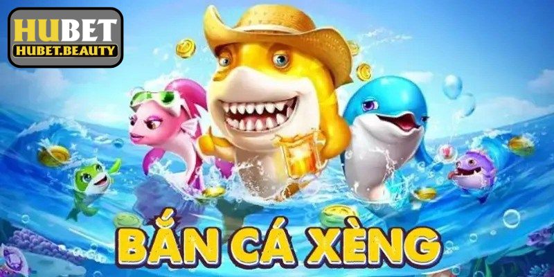 Bắn Cá Xèng HUBET - Siêu Phẩm Game Đổi Thưởng Ấn Tượng 2025