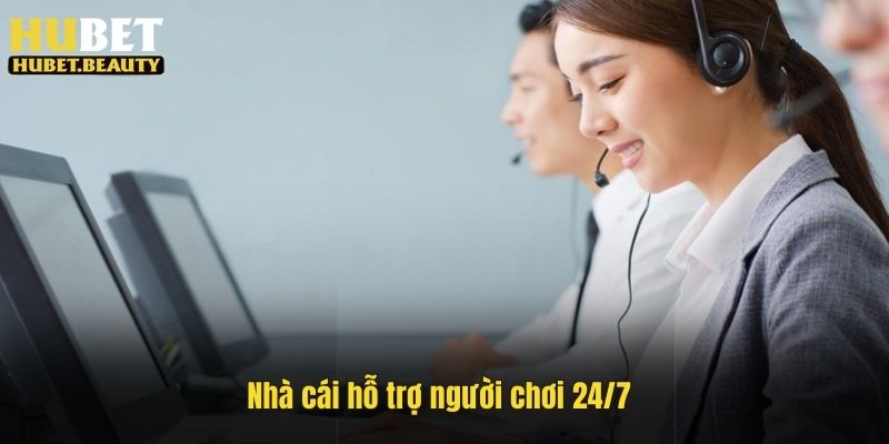 Nhà cái hỗ trợ người chơi 24/7