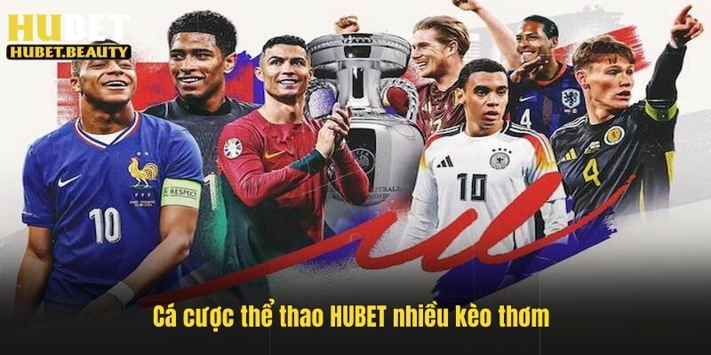 Cá cược thể thao HUBET nhiều kèo thơm