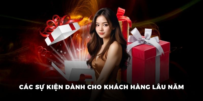 Các sự kiện dành cho khách hàng lâu năm