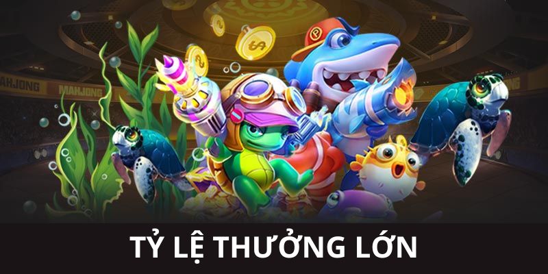 Tỷ lệ trả thưởng lớn khi chơi bắn cá Hubet